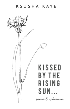 Paperback Kissed by the rising sun...: poems & aphorisms Book