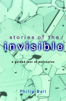 Hardcover Stories of the Invisible: A Guided Tour of Molecules Book