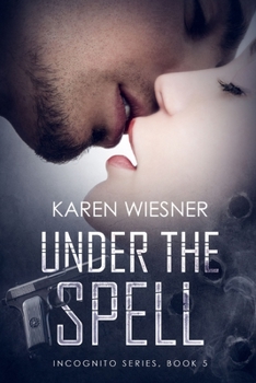 Under The Spell [Incognito Series Book 5] - Book #5 of the Incognito Series