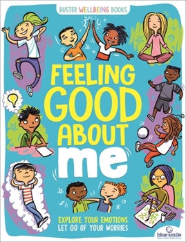Paperback Feeling Good about Me: Explore Your Emotions, Let Go of Your Worries Book