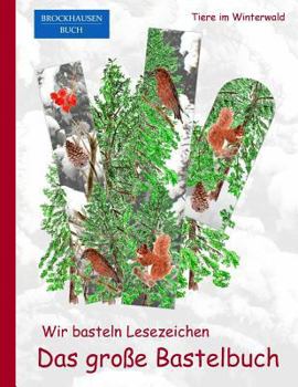 Paperback Brockhausen: Wir basteln Lesezeichen - Das grosse Bastelbuch: Tiere im Winterwald [German] Book