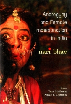 Androgyny and Female Impersonation in India:Nari Bhav