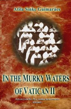 In the Murky Waters of Vatican II - Book #1 of the Eli, Eli, lamma sabacthani?
