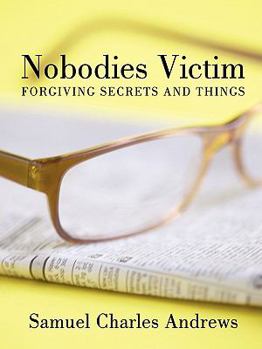 Paperback Nobodies Victim: Forgiving Secrets and Things Book