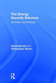 Hardcover The Energy Security Dilemma: US Policy and Practice Book