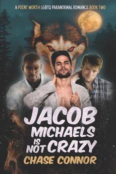 Paperback Jacob Michaels Is Not Crazy (A Point Worth LGBTQ Paranormal Romance Book 2) Book