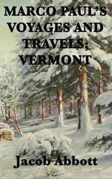 Marco Paul's Adventures in Pursuit of Knowledge: State of Vermont - Book #4 of the Marco Paul's Travels and Adventures