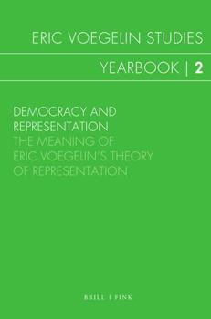 Democracy and Representation: The Meaning of Eric Voegelin's Theory of Representation