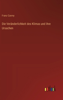 Die Veränderlichkeit des Klimas und ihre Ursachen