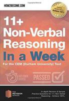 Paperback 11+ Non-Verbal Reasoning in a Week For the CEM (Durham University) Test: In-depth Revision & Sample Practice Questions for 11+ Non-Verbal Reasoning - Achieve 100%. Book