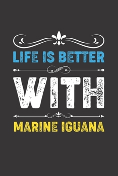 Life Is Better With Marine Iguana: Funny Marine Iguana Lovers Gifts Dot Grid Journal Notebook 6x9 120 Pages