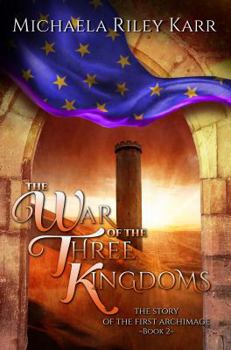 The War of the Three Kingdoms - Book #2 of the Story of the First Archimage