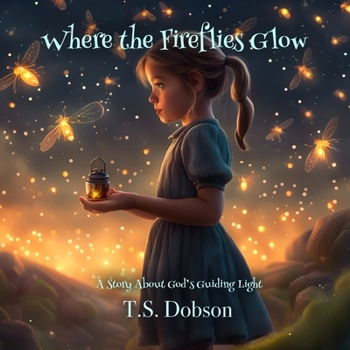 Paperback Where the Fireflies Glow: A Story About God's Guiding Light Book