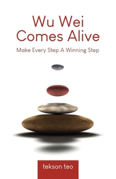 Paperback Wu Wei Comes Alive: Make Every Step A Winning Step Book