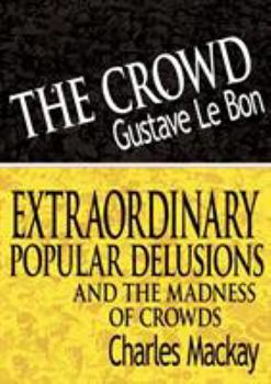 Paperback The Crowd & Extraordinary Popular Delusions and the Madness of Crowds Book