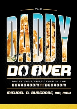 Hardcover The Daddy Do Over: Boost Your Confidence in the Boardroom and the Bedroom Book
