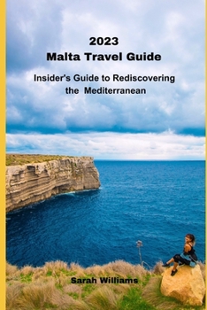 Paperback 2023 Malta Travel Guide: Insider's Guide to Rediscovering the Mediterranean Book