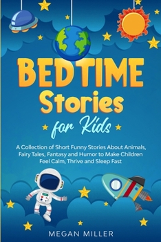 Paperback Bedtime Stories for Kids: A Collection of Short Funny Stories About Animals, Fairy Tales, Fantasy and Humor to Make Children Feel Calm, Thrive a Book