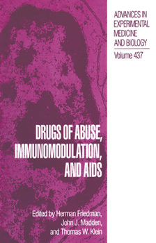 Advances in Experimental Medicine and Biology, Volume 437: Drugs of Abuse, Immunomodulation, and AIDS - Book  of the Advances in Experimental Medicine and Biology