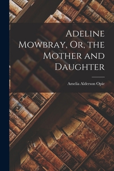 Paperback Adeline Mowbray, Or, the Mother and Daughter Book