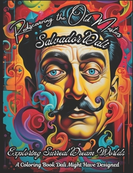 Paperback Rediscovering the Old Masters: Salvador Dali - XXXXXXX: A Coloring Book Dali Might Have Designed [German] Book