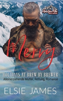 Merry Holidays at Brew by Brewer: Alleinerziehende Mutter, Rettung, Romance (Bergmänner: Holidays at Brew by Brewer) (German Edition)