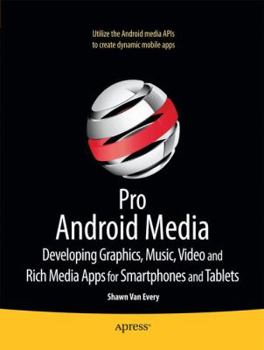 Paperback Pro Android Media: Developing Graphics, Music, Video, and Rich Media Apps for Smartphones and Tablets Book