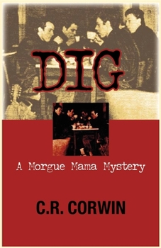 Dig (Morgue Mama Mysteries) - Book #2 of the Morgue Mama Mysteries