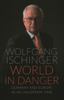 Hardcover World in Danger: Germany and Europe in an Uncertain Time Book