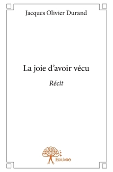Paperback La joie d'avoir vécu: Récit [French] Book