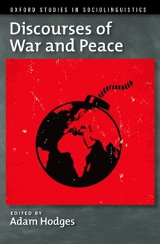 Discourses of War and Peace - Book  of the Oxford Studies in Sociolinguistics