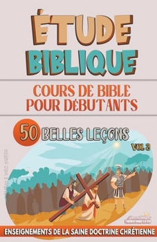 Paperback Cours de Bible pour Débutants: 50 Belles Leçons [French] Book