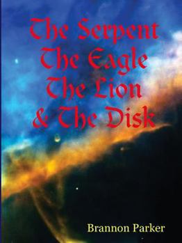 Paperback The Serpent the Eagle the Lion & the Disk Book