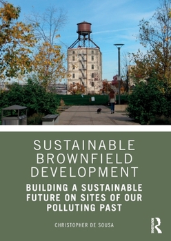 Paperback Sustainable Brownfield Development: Building a Sustainable Future on Sites of our Polluting Past Book