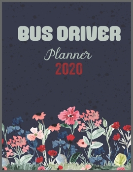 Paperback BUS DRIVER Planner 2020: Daily Weekly Planner with Monthly quick-view/over view with 2020 calendar Book