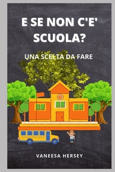 E Se Non c'E' Scuola?: Una Scelta Da Fare