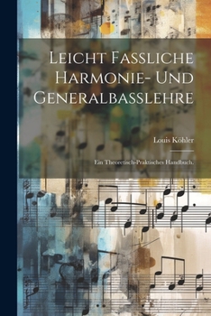 Paperback Leicht fassliche Harmonie- und Generalbasslehre: Ein theoretisch-praktisches Handbuch. [German] Book