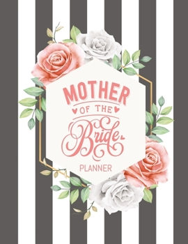 Paperback Mother of the Bride Planner: Wedding Party Organizer & Notebook and Task Tracker with Checklists for the Mom of the Bride (Pinstripes & Flowers) Book
