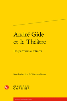 Paperback Andre Gide Et Le Theatre: Un Parcours a Retracer [French] Book