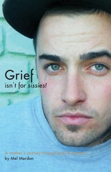 Paperback Grief isn't for sissies!: A mother's journey through grief & beyond... Book