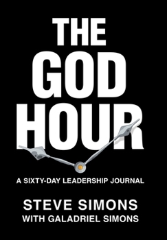 Hardcover The God Hour: A Sixty-Day Leadership Journal Book