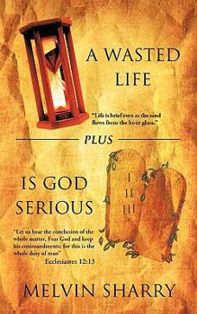 Paperback A Wasted Life Plus Is God Serious Book