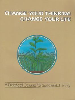 Paperback Change Your Thinking, Change Your Life: A Practical Course in Successful Living, Volume 2 Book