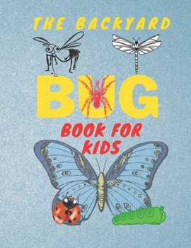 Paperback The Backyard Bug Book: insect coloring.learn to write the words.child mind development.for girls and boys Book