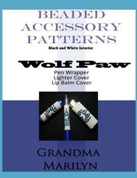 Paperback Beaded Accessory Patterns: Wolf Paw Pen Wrap, Lip Balm Cover, and Lighter Cover Book