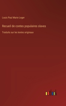 Recueil de contes populaires slaves: Traduits sur les textes originaux (French Edition)