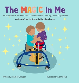 Hardcover The Magic in Me: An Educational Workbook About Mindfulness, Diversity, and Compassion Book