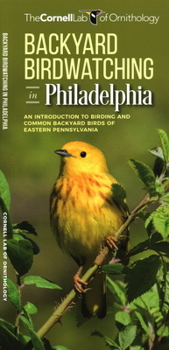 Pamphlet Backyard Birdwatching in Philadelphia: An Introduction to Birding and Common Backyard Birds of Eastern Pennsylvania Book