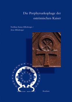 Hardcover Die Porphyrsarkophage Der Ostromischen Kaiser: 'versuch Einer Bestandserfassung, Zeitbestimmung Und Zuordnung' [German] Book