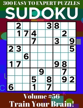 Paperback Sudoku: 300 Easy to Expert Puzzles Volume 56 - Train Your Brain! Book